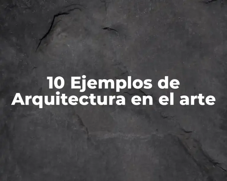 10 Ejemplos de Arquitectura en el arte