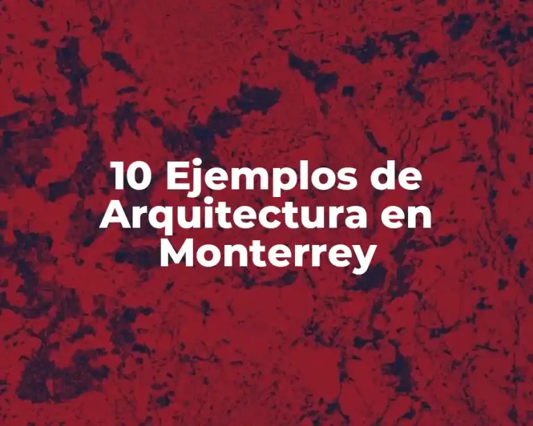 10 Ejemplos de Arquitectura en Monterrey