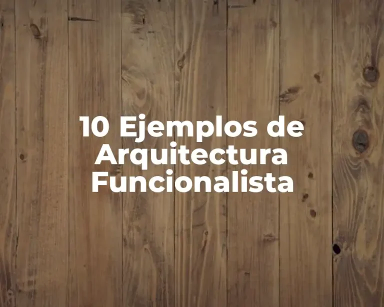 10 Ejemplos de Arquitectura Funcionalista