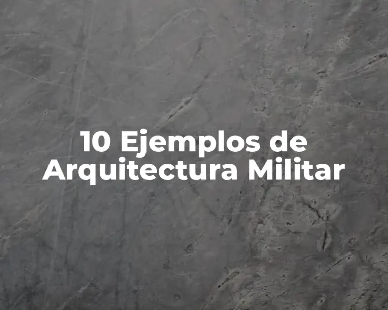 10 Ejemplos de Arquitectura Militar