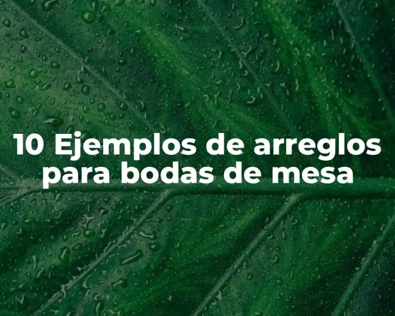 10 Ejemplos de arreglos para bodas de mesa