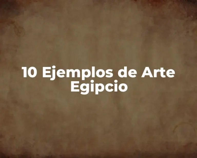 10 Ejemplos de Arte Egipcio