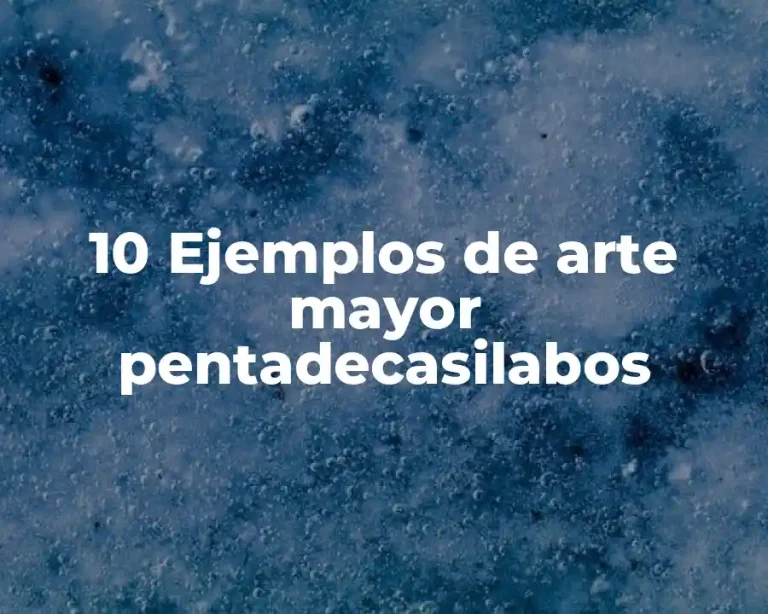 10 Ejemplos de arte mayor pentadecasilabos