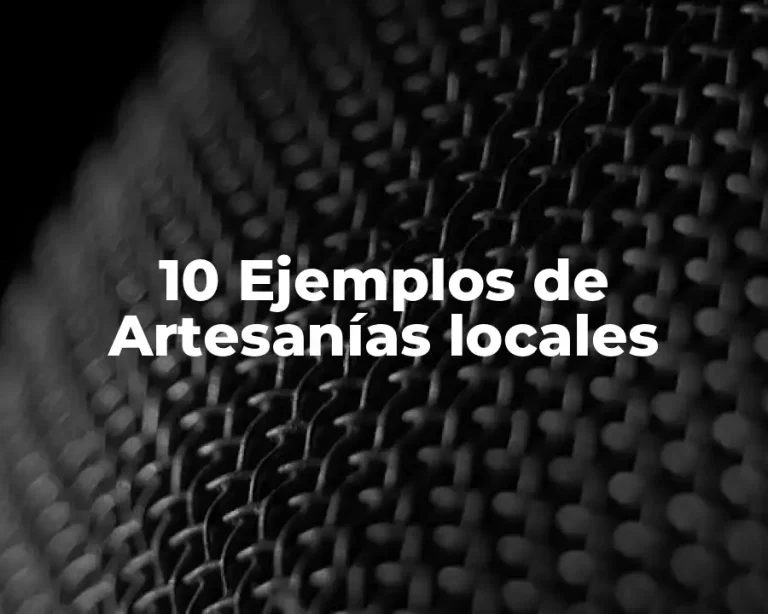 10 Ejemplos de Artesanías locales