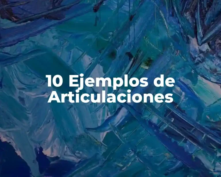 10 Ejemplos de Articulaciones