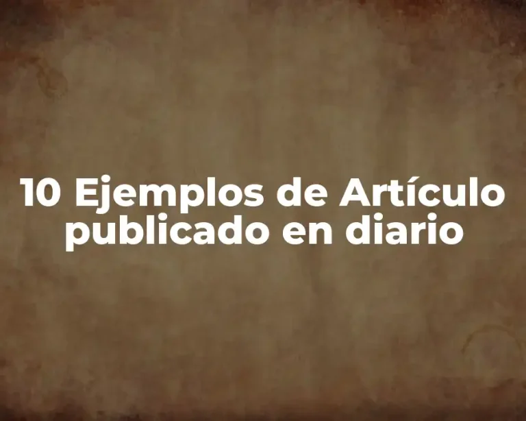 10 Ejemplos de Artículo publicado en diario