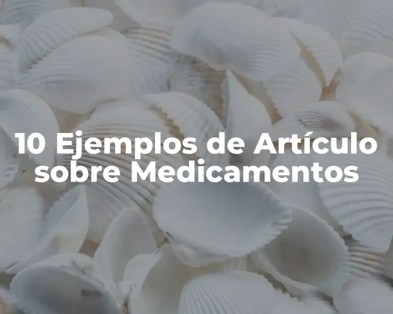 10 Ejemplos de Artículo sobre Medicamentos