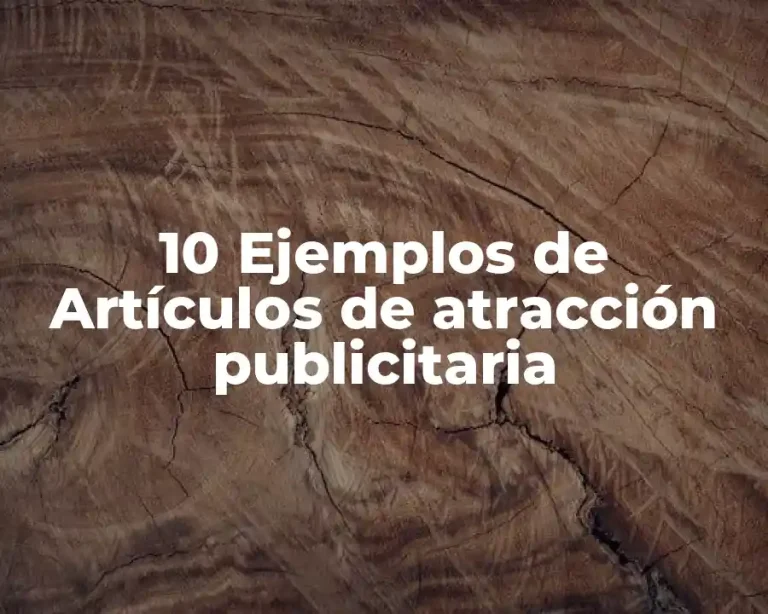 10 Ejemplos de Artículos de atracción publicitaria