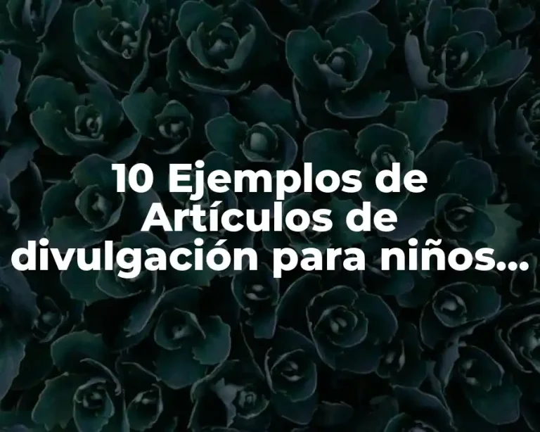 10 Ejemplos de Artículos de divulgación para niños de tercer grado