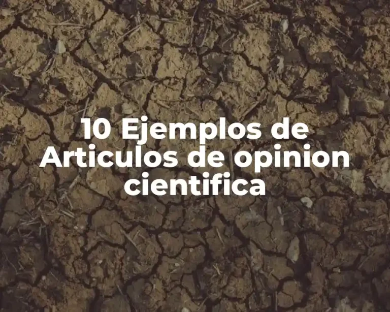 10 Ejemplos de Articulos de opinion cientifica