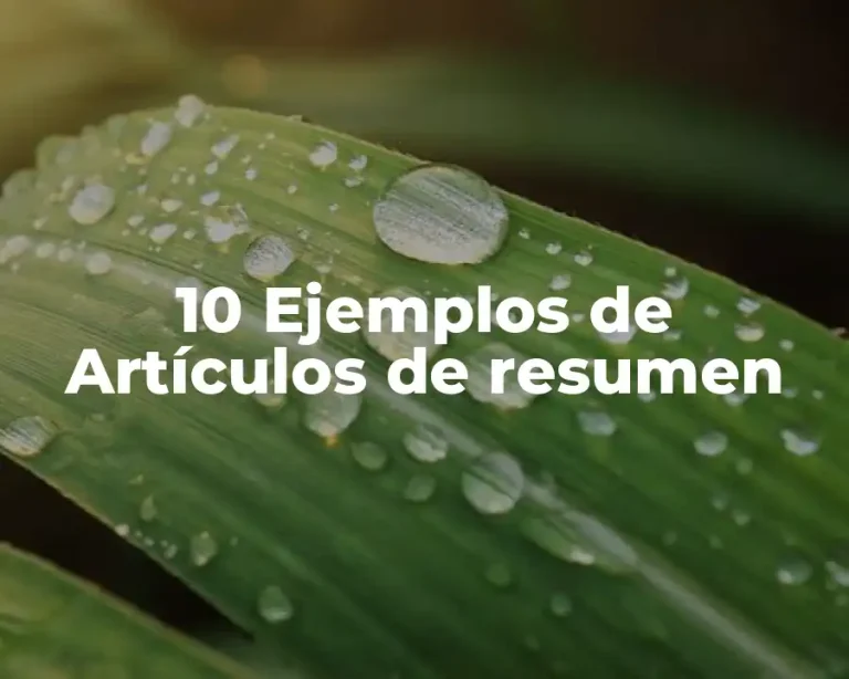 10 Ejemplos de Artículos de resumen