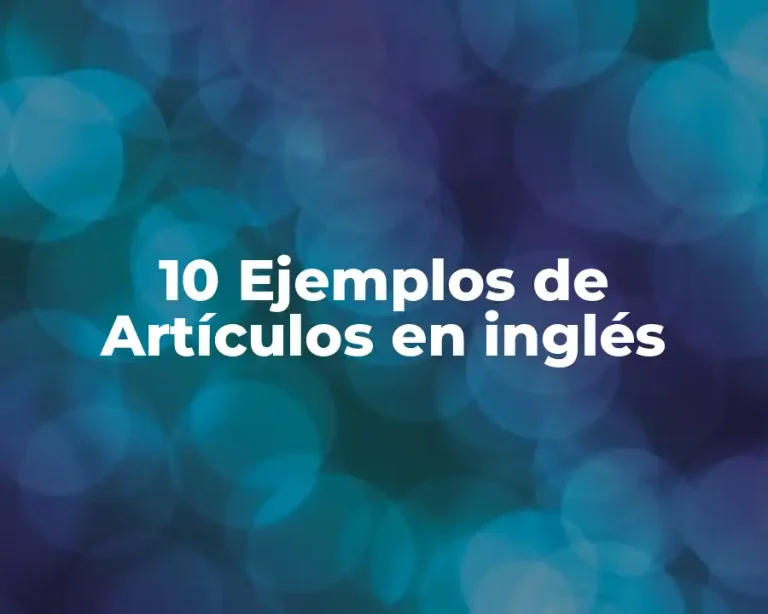 10 Ejemplos de Artículos en inglés