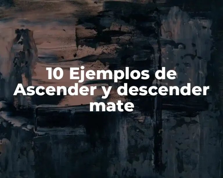 10 Ejemplos de Ascender y descender mate