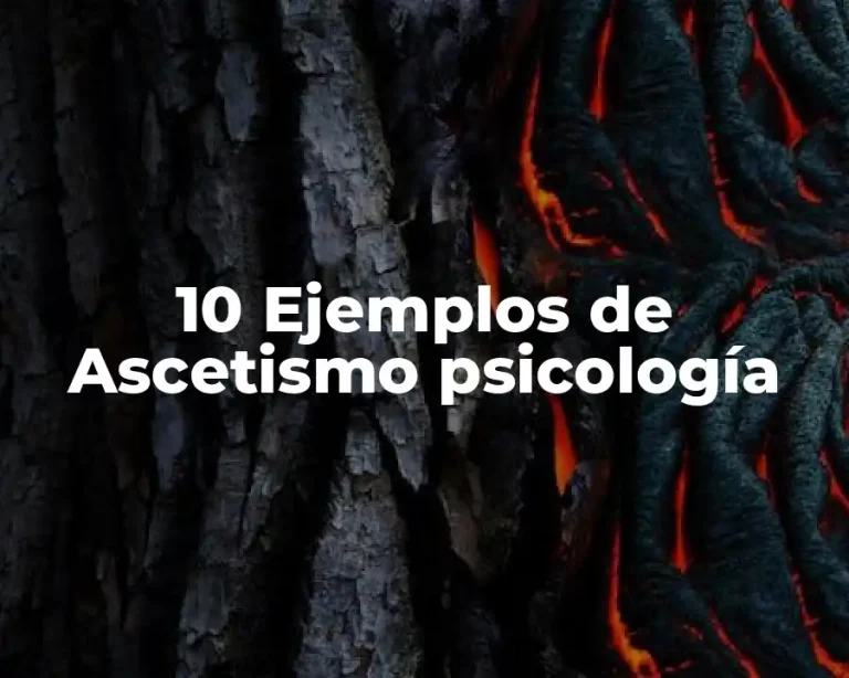 10 Ejemplos de Ascetismo psicología