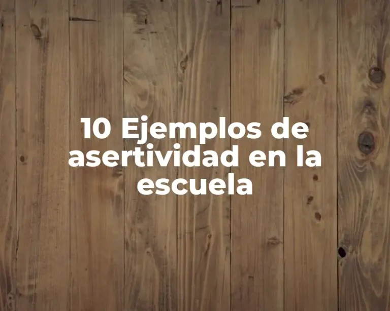10 Ejemplos de asertividad en la escuela