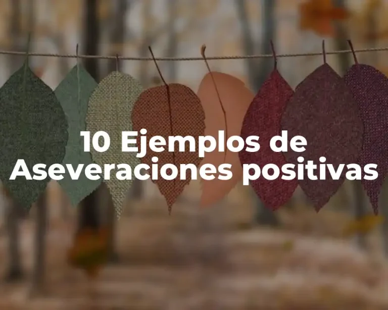 10 Ejemplos de Aseveraciones positivas