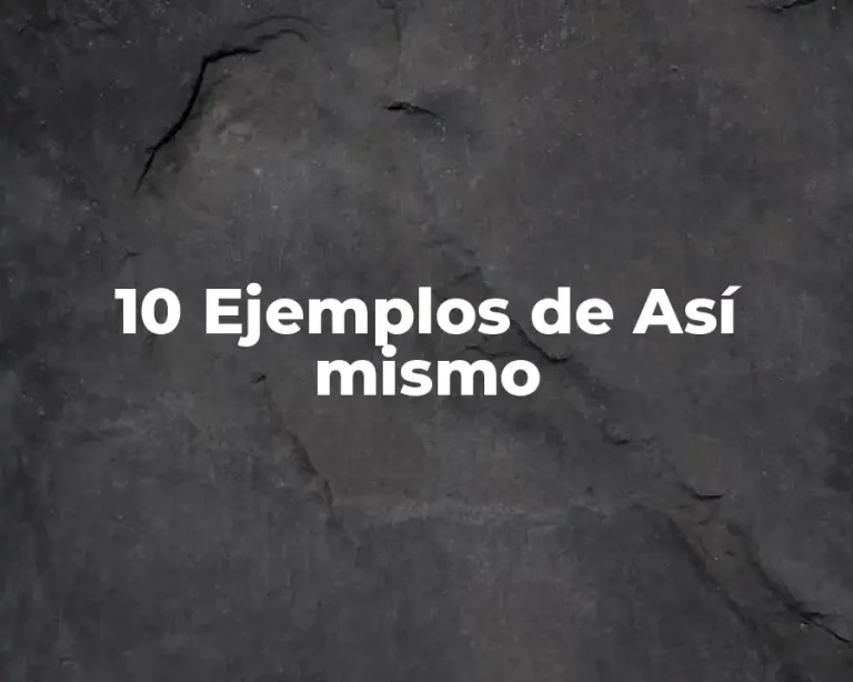 10 Ejemplos de Así mismo