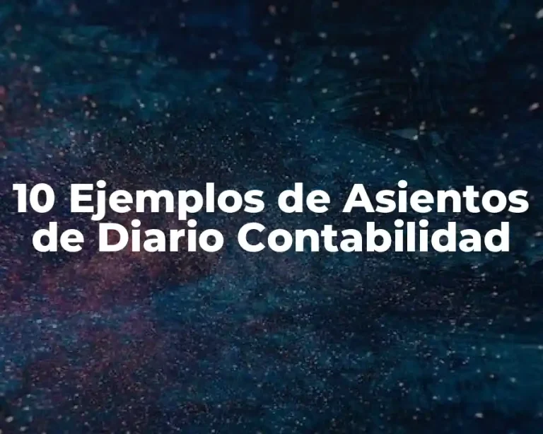 10 Ejemplos de Asientos de Diario Contabilidad