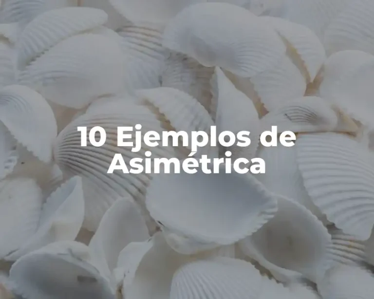 10 Ejemplos de Asimétrica