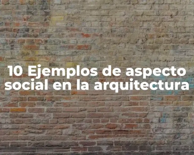 10 Ejemplos de aspecto social en la arquitectura