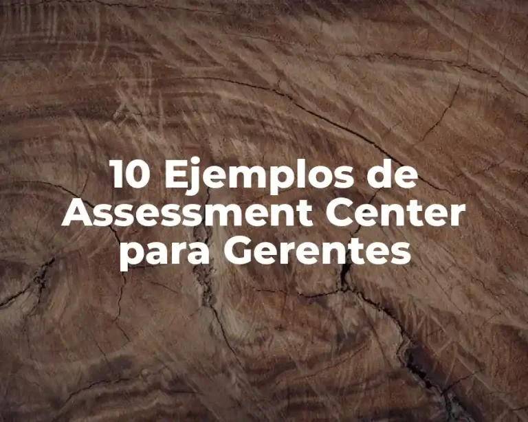 10 Ejemplos de Assessment Center para Gerentes