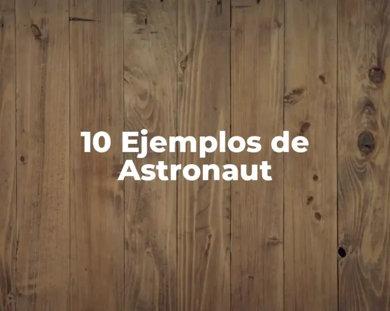 10 Ejemplos de Astronaut