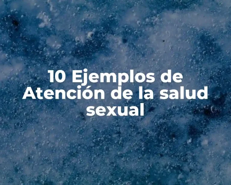 10 Ejemplos de Atención de la salud sexual