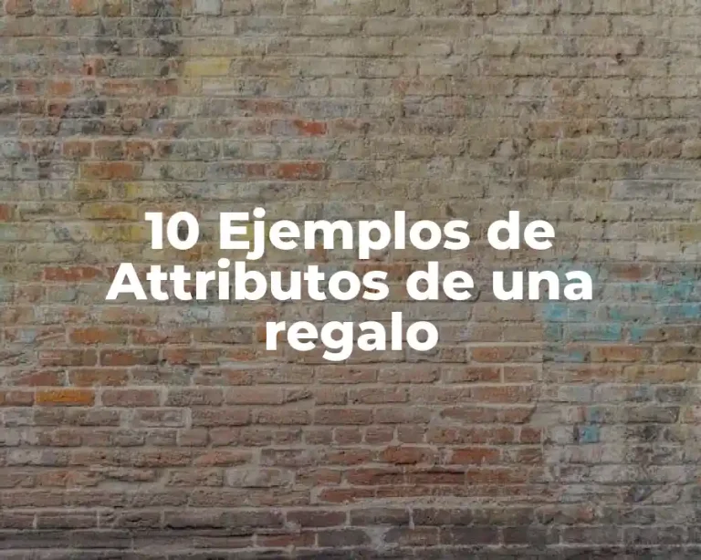 10 Ejemplos de Attributos de una regalo