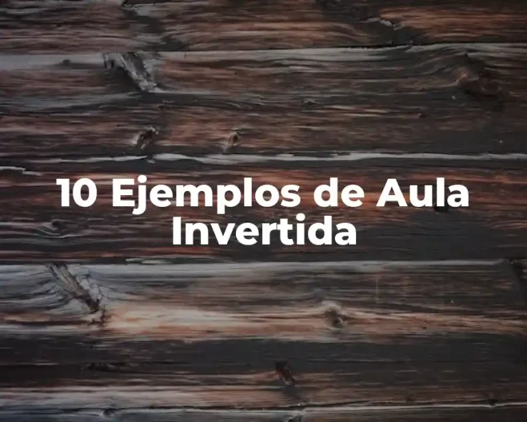10 Ejemplos de Aula Invertida