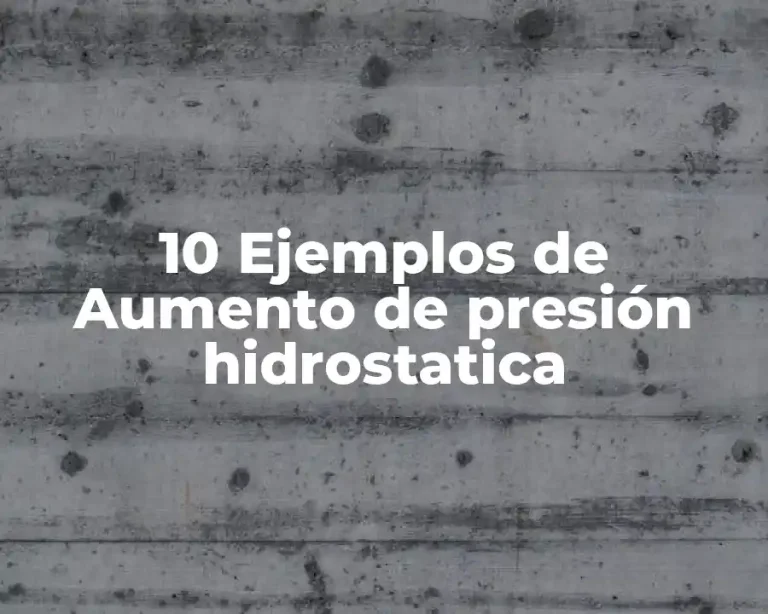 10 Ejemplos de Aumento de presión hidrostatica