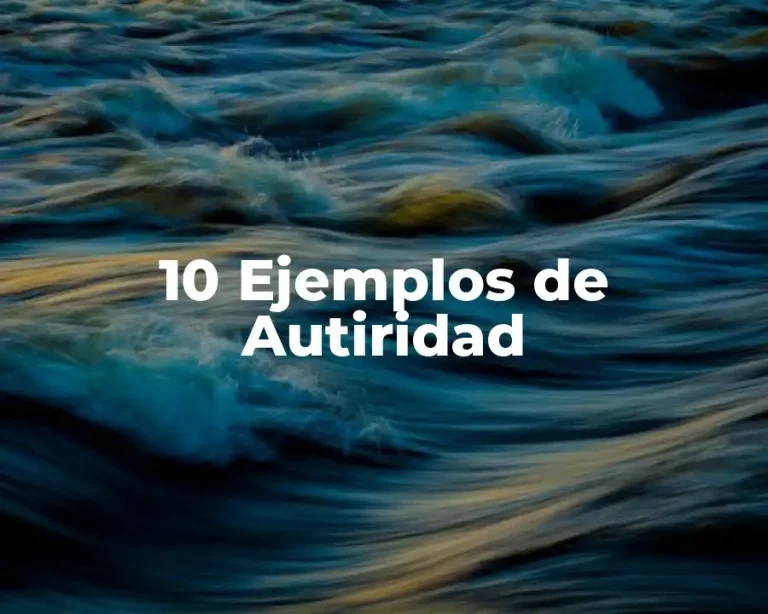 10 Ejemplos de Autiridad