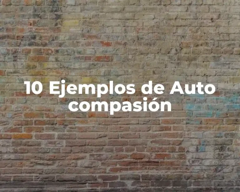 10 Ejemplos de Auto compasión