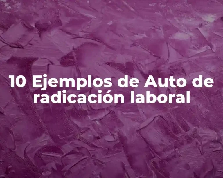 10 Ejemplos de Auto de radicación laboral