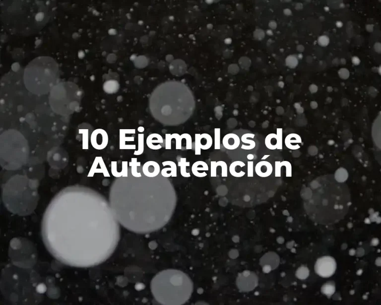 10 Ejemplos de Autoatención