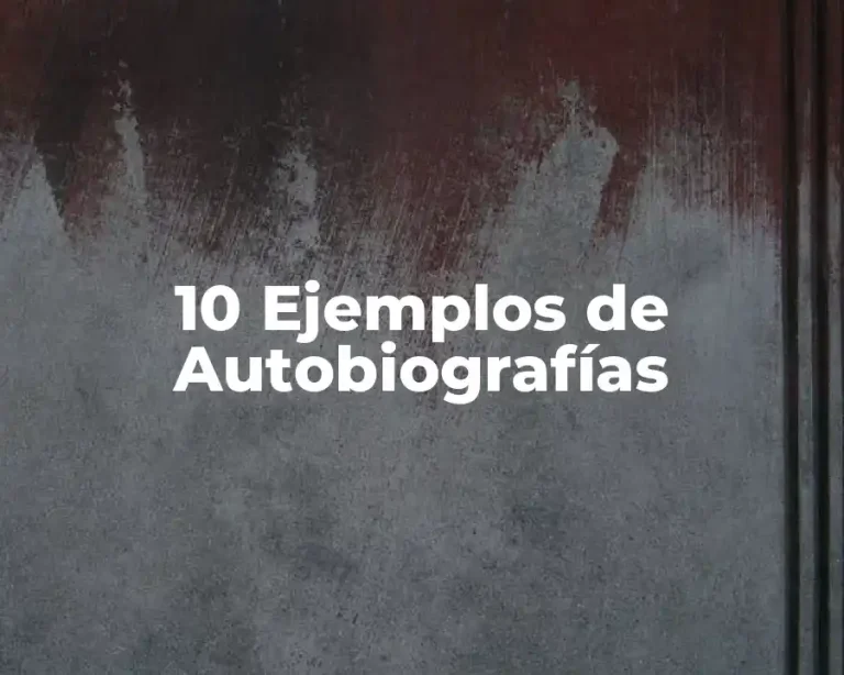 10 Ejemplos de Autobiografías