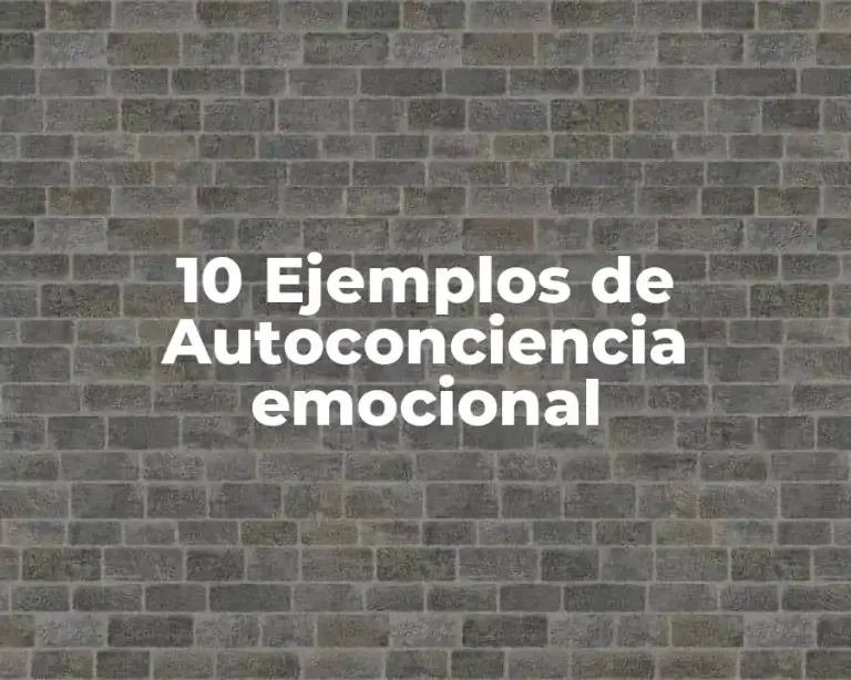 10 Ejemplos de Autoconciencia emocional