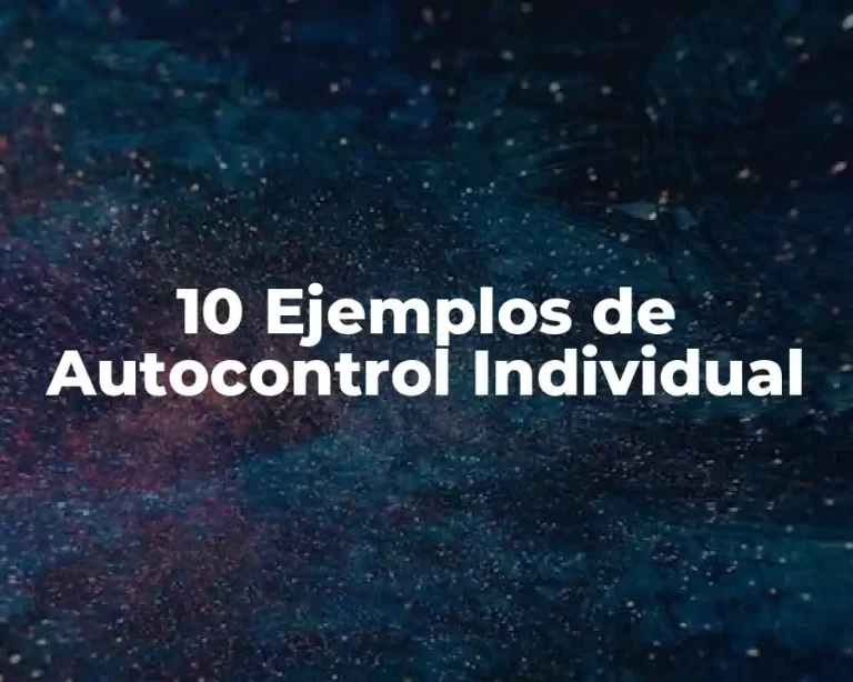 10 Ejemplos de Autocontrol Individual