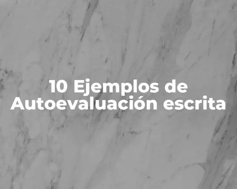 10 Ejemplos de Autoevaluación escrita