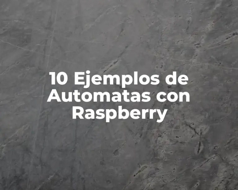 10 Ejemplos de Automatas con Raspberry