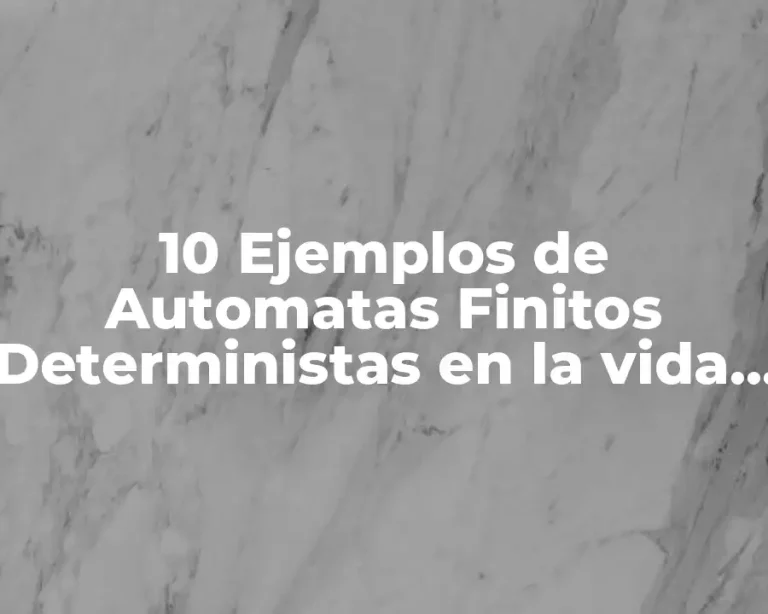 10 Ejemplos de Automatas Finitos Deterministas en la vida real