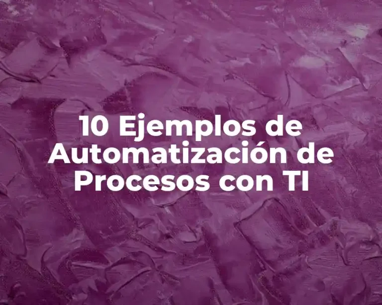 10 Ejemplos de Automatización de Procesos con TI