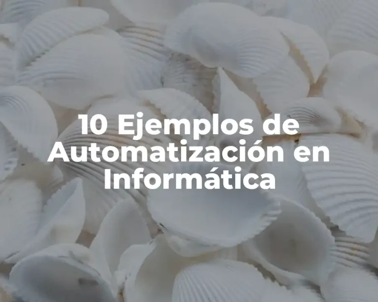 10 Ejemplos de Automatización en Informática