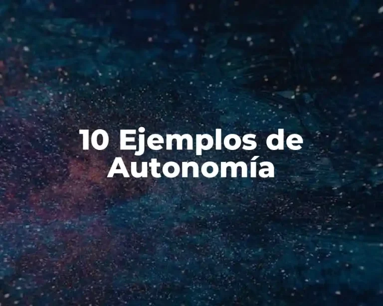 10 Ejemplos de Autonomía