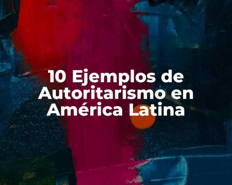 10 Ejemplos de Autoritarismo en América Latina