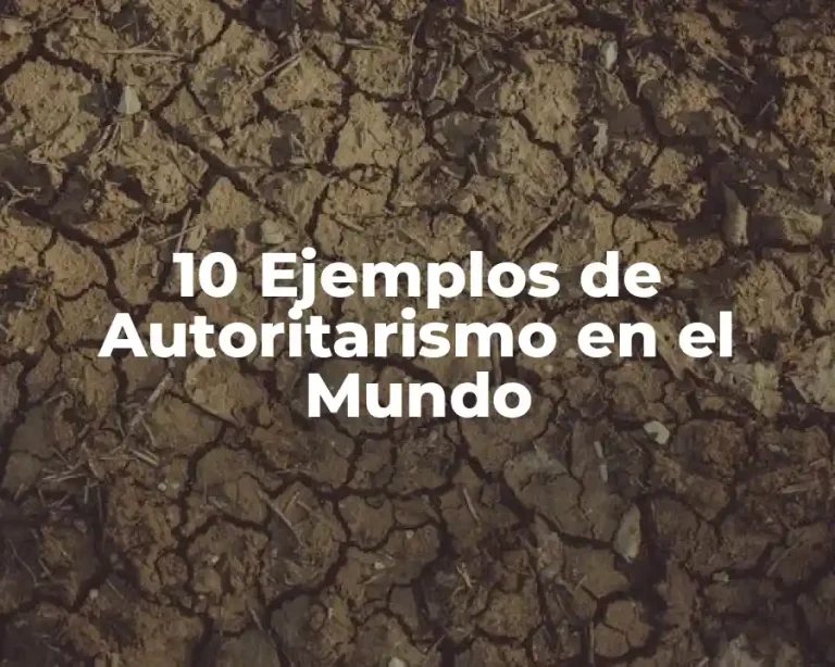 10 Ejemplos de Autoritarismo en el Mundo