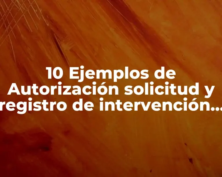 10 Ejemplos de Autorización solicitud y registro de intervención quirúrgica
