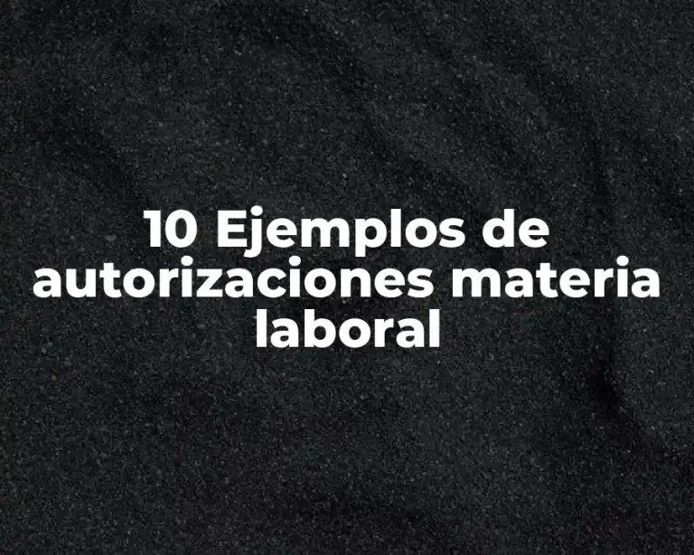 10 Ejemplos de autorizaciones materia laboral