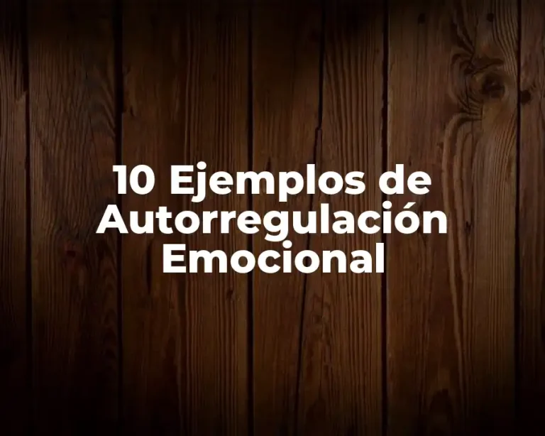 10 Ejemplos de Autorregulación Emocional