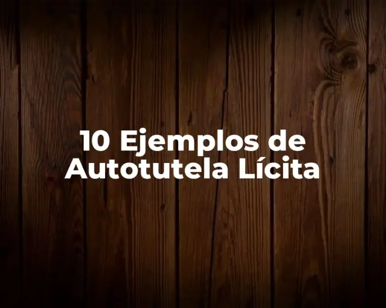 10 Ejemplos de Autotutela Lícita