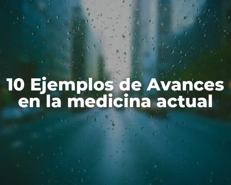 10 Ejemplos de Avances en la medicina actual